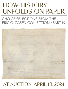 How History Unfolds on Paper: Choice Selections from the Eric C. Caren Collection, Part IX